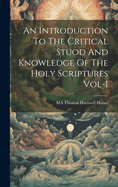 An Introduction To The Critical Stuod And Knowledge Of The Holy Scriptures Vol-I