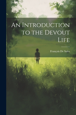 An Introduction to the Devout Life - de Sales, Franois