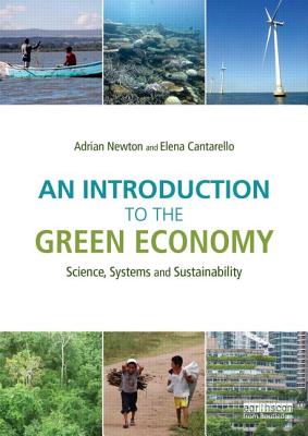 An Introduction to the Green Economy: Science, Systems and Sustainability - Newton, Adrian C., and Cantarello, Elena