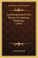 An Introduction To The History Of American Diplomacy (1919)