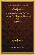 An Introduction to the History of Chinese Pictorial Art (1905)