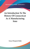 An Introduction To The History Of Connecticut As A Manufacturing State