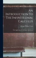 An Introduction To The Infinitesimal Calculus: With Applications To Mechanics And Physics