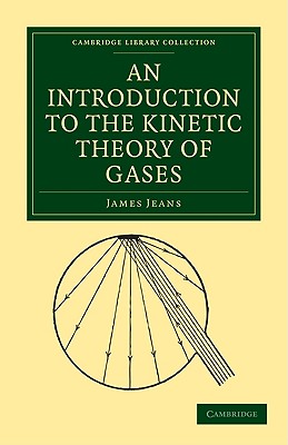 An Introduction to the Kinetic Theory of Gases - Jeans, James