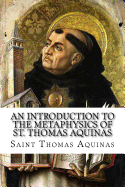 An Introduction to the Metaphysics of St. Thomas Aquinas