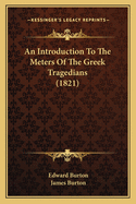 An Introduction to the Meters of the Greek Tragedians (1821)