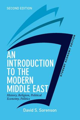 An Introduction to the Modern Middle East, Student Economy Edition: History, Religion, Political Economy, Politics - Sorenson, David