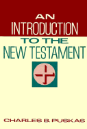 An Introduction to the New Testament - Puskas, Charles B