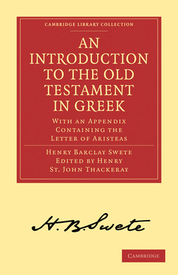 An Introduction to the Old Testament in Greek: With an Appendix Containing the Letter of Aristeas - Swete, Henry Barclay, and Thackeray, Henry St. John (Editor)