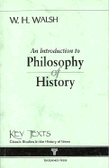 An Introduction to the Philosophy of History - Walsh, W H, Professor