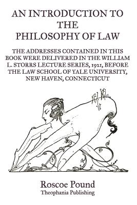 An Introduction to the Philosophy of Law - Pound, Roscoe