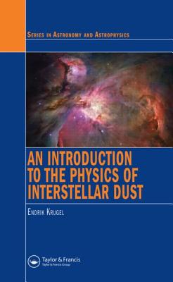 An Introduction to the Physics of Interstellar Dust - Krugel, Endrik