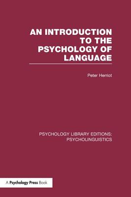 An Introduction to the Psychology of Language (PLE: Psycholinguistics) - Herriot, Peter, Professor