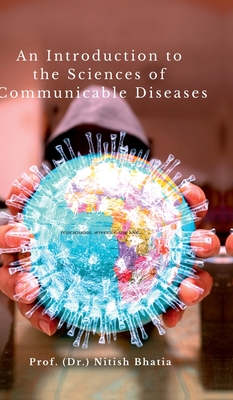 An Introduction to the Sciences of Communicable Diseases - Prof (Dr ) Nitish Bhatia