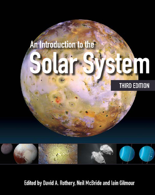 An Introduction to the Solar System - Rothery, David A (Editor), and McBride, Neil (Editor), and Gilmour, Iain (Editor)