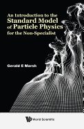 An Introduction To The Standard Model Of Particle Physics For The Non-specialist