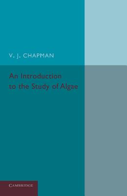 An Introduction to the Study of Algae - Chapman, V J