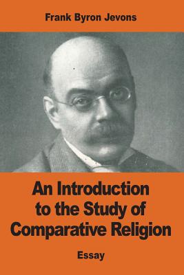 An Introduction to the Study of Comparative Religion - Jevons, Frank Byron