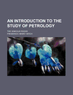 An Introduction to the Study of Petrology: The Igneous Rocks