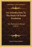 An Introduction to the Study of Social Evolution: The Prehistoric Period (1913)