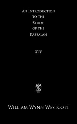 An Introduction to the Study of the Kabbalah - Westcott, William Wynn