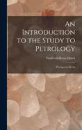 An Introduction to the Study to Petrology: The Igneous Rocks