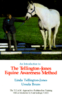 An Introduction to the Tellington-Jones Equine Awareness Method: The T.E.A.M. Approach to Problem-Free Training - Tellington-Jones, Linda, and Bruns, Ursula, and Newkirk, Sandra L (Translated by)