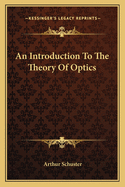 An Introduction To The Theory Of Optics