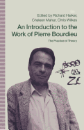 An Introduction to the Work of Pierre Bourdieu: The Practice of Theory