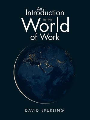 An Introduction to the World of Work - Spurling, David