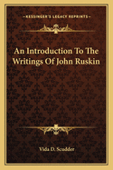 An Introduction To The Writings Of John Ruskin