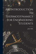 An Introduction to Thermodynamics, for Engineering Students