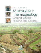 An Introduction to Thermogeology: Ground Source Heating and Cooling - Banks, David