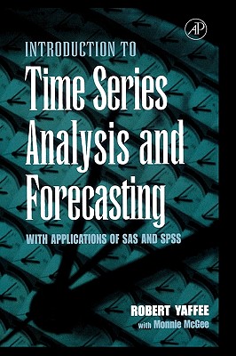 An Introduction to Time Series Analysis and Forecasting: With Applications of Sas(r) and Spss(r) - Yaffee, Robert Alan, and McGee, Monnie