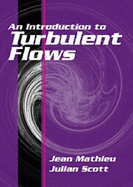 An Introduction to Turbulent Flow - Mathieu, Jean, and Scott, Julian