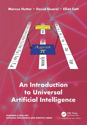 An Introduction to Universal Artificial Intelligence - Hutter, Marcus, and Quarel, David, and Catt, Elliot