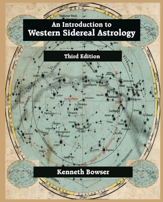 An Introduction to Western Sidereal Astrology - Bowser, Kenneth