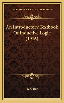 An Introductory Textbook of Inductive Logic (1916) - Ray, P K