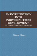 AN Investigation into Individual Trust Development in Computer Mediated Teams