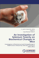 An Investigation of Selenium Toxicity on Biochemical Changes in Mice