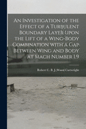 An Investigation of the Effect of a Turbulent Boundary Layer Upon the Lift of a Wing-body Combination With a Gap Between Wing and Body at Mach Number 1.9