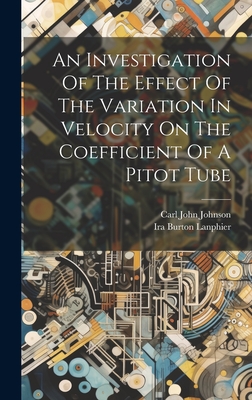 An Investigation Of The Effect Of The Variation In Velocity On The Coefficient Of A Pitot Tube - Johnson, Carl John, and Ira Burton Lanphier (Creator)