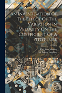 An Investigation Of The Effect Of The Variation In Velocity On The Coefficient Of A Pitot Tube