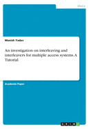 An investigation on interleaving and interleavers for multiple access systems. A Tutorial