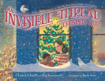 An Invisible Thread Christmas Story: A True Story Based on the #1 New York Times Bestseller - Schroff, Laura, and Tresniowski, Alex