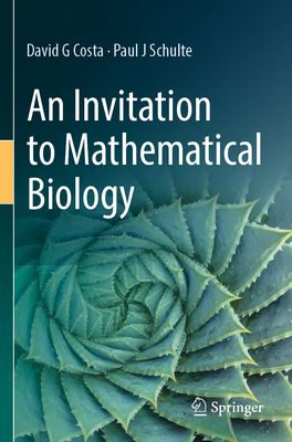 An Invitation to Mathematical Biology - Costa, David G, and Schulte, Paul J