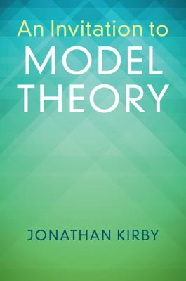 An Invitation to Model Theory - Kirby, Jonathan