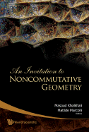 An Invitation to Noncommutative Geometry - Marcolli, Matilde (Editor), and Khalkhali, Masoud (Editor)