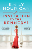 An Invitation to the Kennedys: Captivating pre-WW2 historical fiction about high society, forbidden love and a world on the cusp of change, inspired by real events