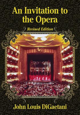 An Invitation to the Opera, Revised Edition - Digaetani, John Louis